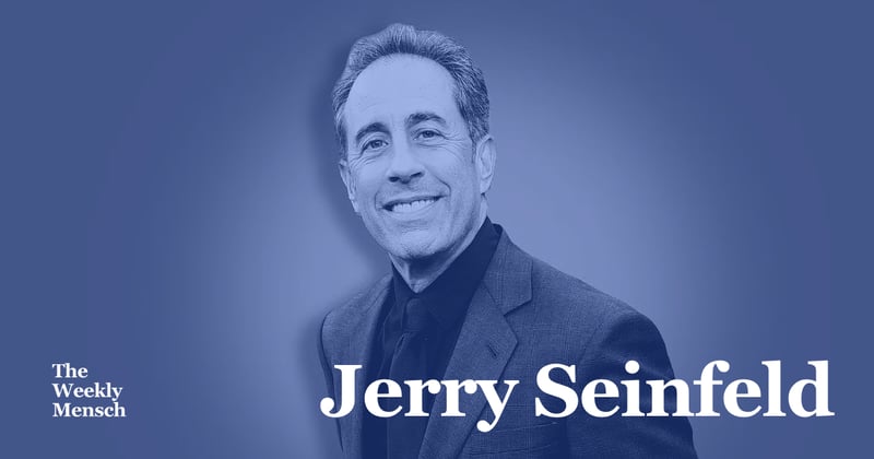 The Weekly Mensch: Jerry Seinfeld