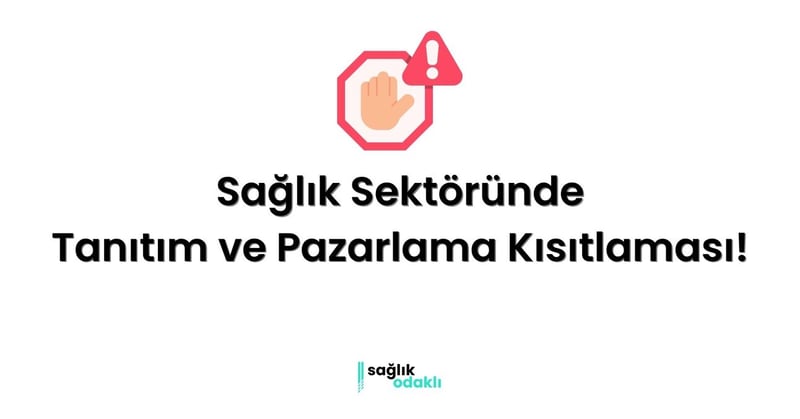 #001: Sağlık Sektöründe Tanıtım ve Pazarlama Kısıtlaması!