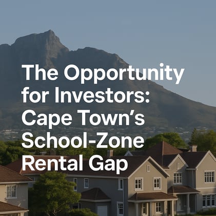 The Opportunity for Investors: Cape Town’s School-Zone Rental Gap