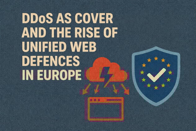 DDoS as Cover and the Rise of Unified Web Defenses in Europe