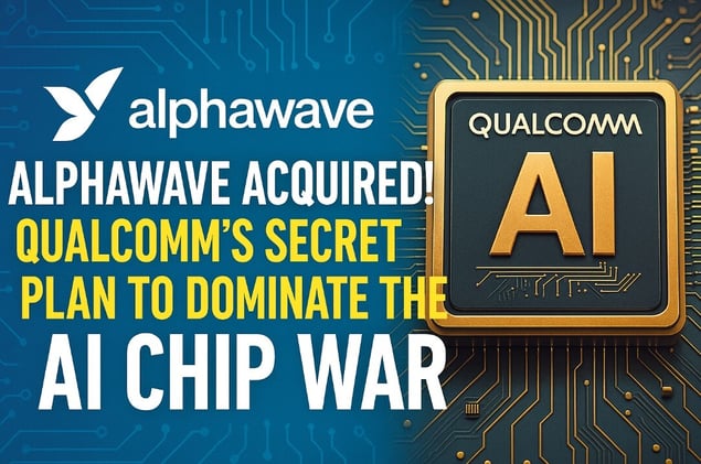 "Alphawave Acquired! Qualcomm’s Secret Plan to Dominate the AI Chip War"