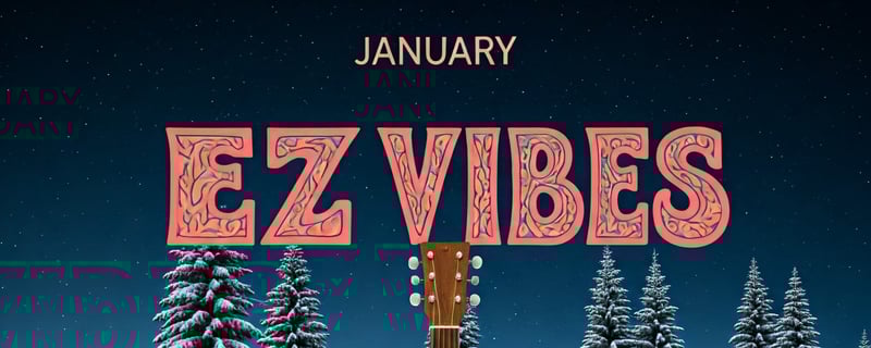 January Top Picks from EZ Vibes