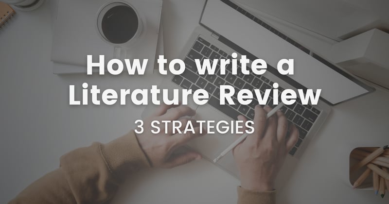 #34 3 Strategies to write your literature review