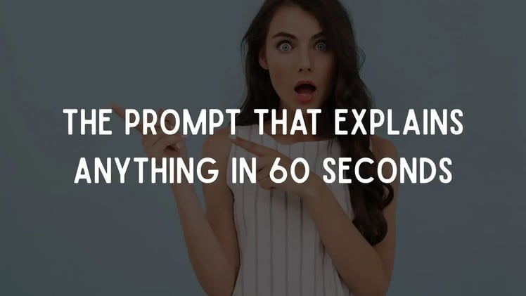The Prompt That Explains Anything in 60 Seconds