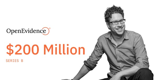 🩺 OpenEvidence raises $200M at $6B 