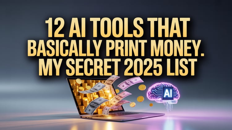 🤑 12 AI Tools That Basically Print Money. My Secret 2025 List