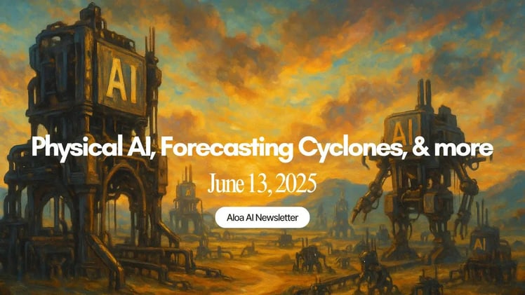 Physical AI, Forecasting Cyclones, & more (June 13, 2025)