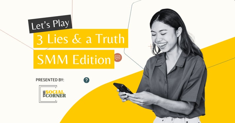 3 Lies & a Truth: SMM Edition
