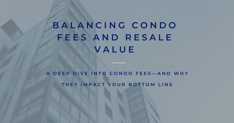 Balancing Condo Fees and Resale Value