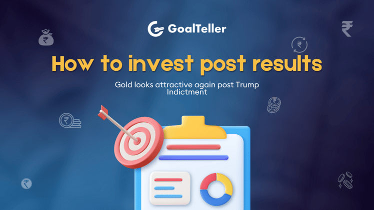 How to invest post results | Gold looks attractive again post Trump Indictment