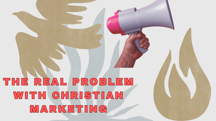 The Real Problem with Christian Marketing