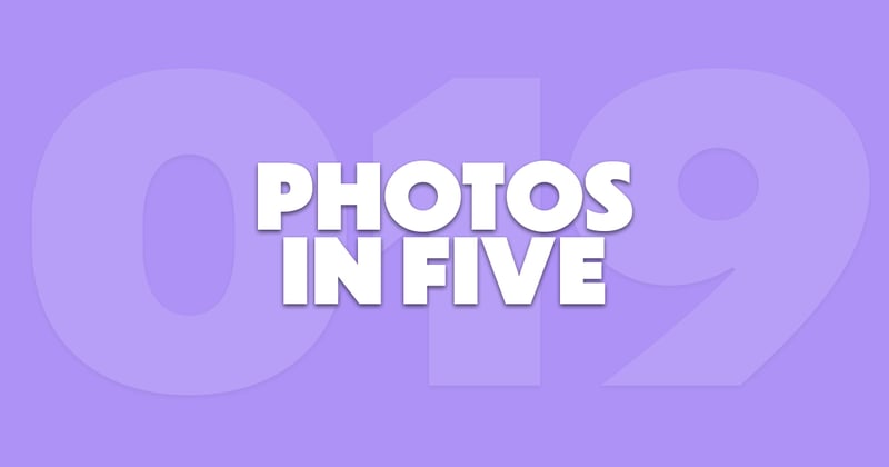 Photos In Five // Newsletter 019
