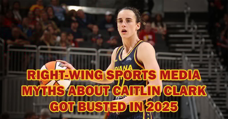 Right-Wing Sports Media Myths About Caitlin Clark Got Busted In 2025
