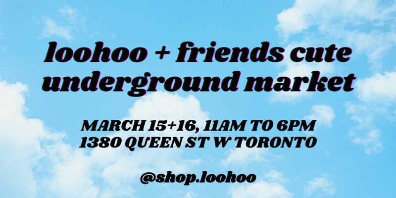 Loohoo + Friends Cute Underground Market!