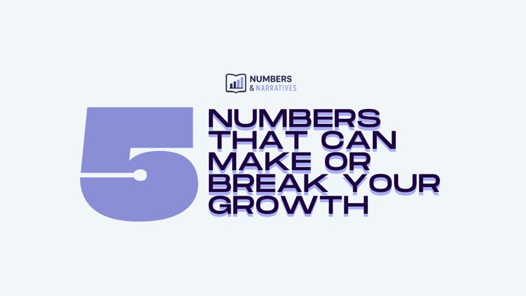 The 5 Numbers That Can Make or Break Your Growth