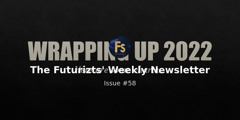 (SPECIAL) 26 Dec: Wrapping Up 2022 - Looking Back at Key Events - Weekly Newsletter