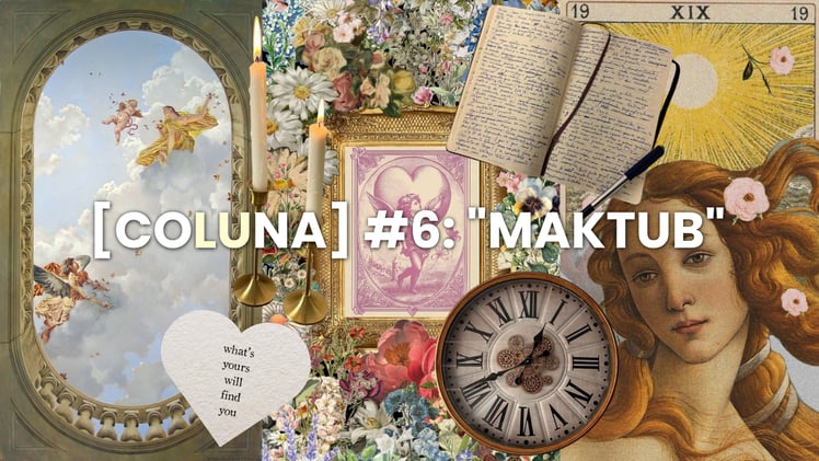 [coLUna] #6: "maktub"