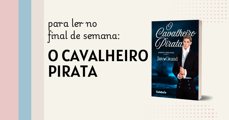 Para ler no final de semana: O Cavalheiro Pirata