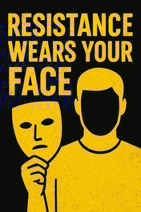 Resistance Wears Your Face