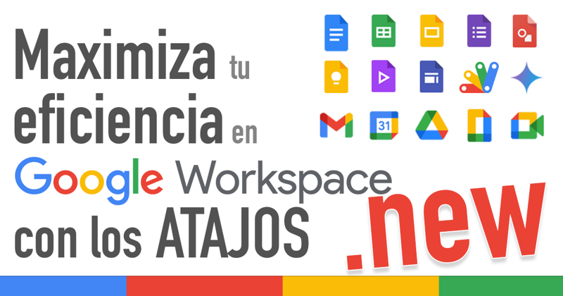 Maximiza tu eficiencia en Google Workspace con los atajos .new 