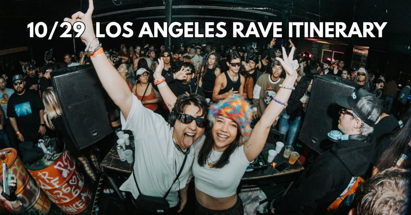 10/29 Los Angeles Rave Itinerary