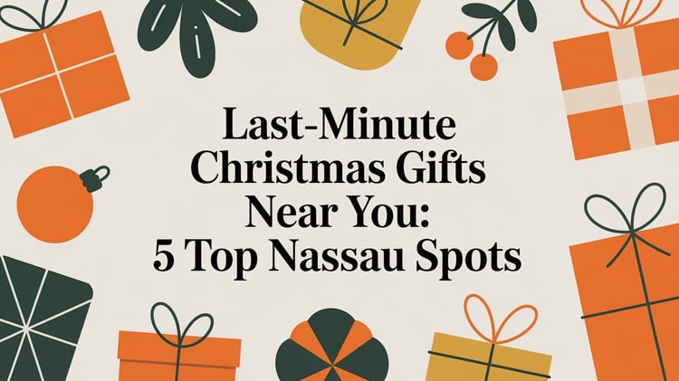 Last-Minute Christmas Gifts Near You: 5 Top Nassau Spots