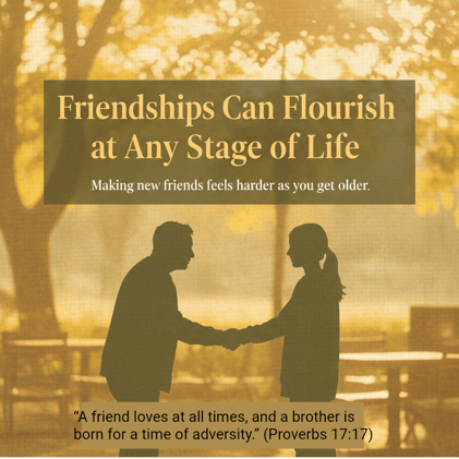 Friendships Can Flourish at Any Stage of Life