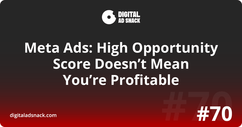 Meta Ads: High Opportunity Score Doesn’t Mean You’re Profitable