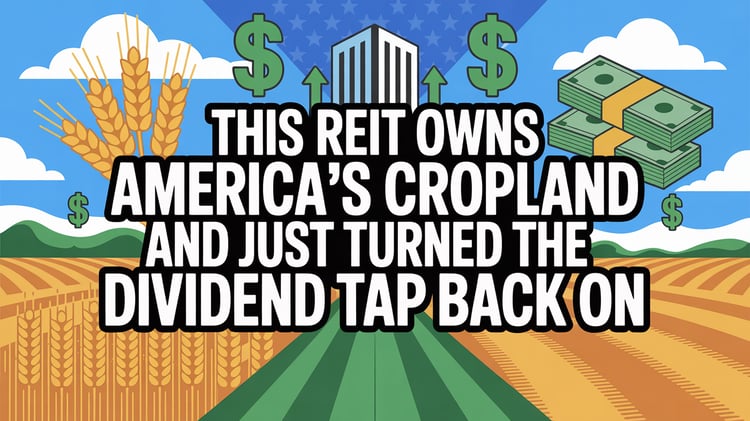 This REIT Owns America’s Cropland and Just Turned the Dividend Tap Back On