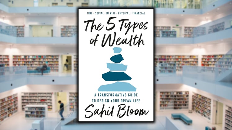 The 5 Types of Wealth (A Guide to Designing Your Dream Life)