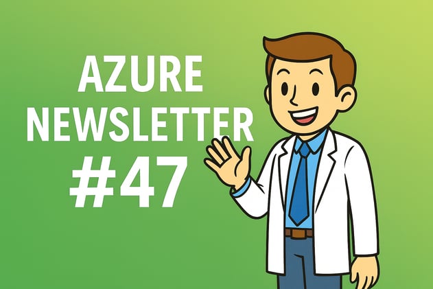 🩺 Azure Newsletter #47 - Ce que tu as (peut être) raté cette semaine 👀! 