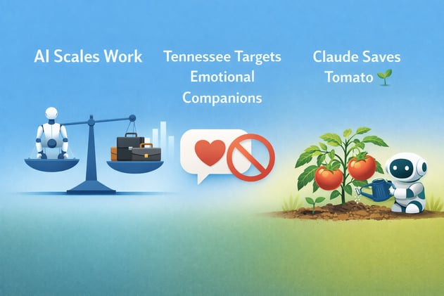 AI scales work; Tennessee targets emotional companions; Claude saves tomato 🌱