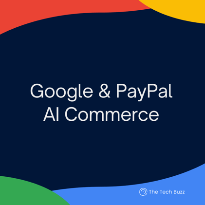 Google and PayPal Bid to Rule AI Commerce