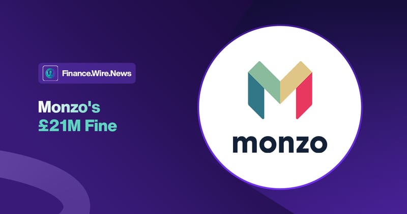 💸 Monzo's £21M Fine