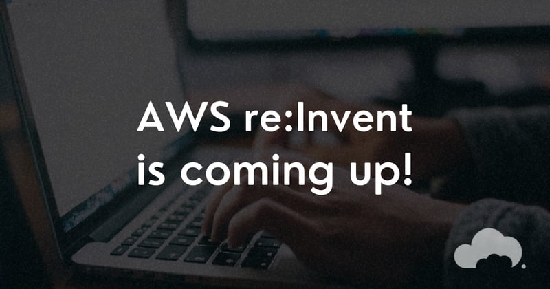 Who's Excited for AWS re:Invent!