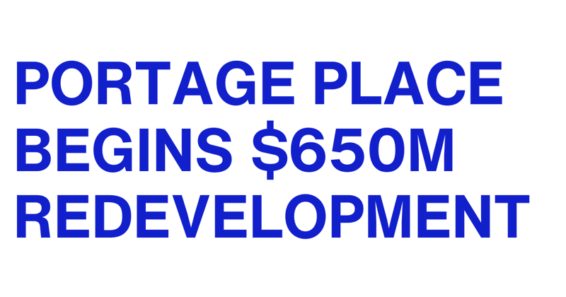 Portage Place $650M Redevelopment Begins