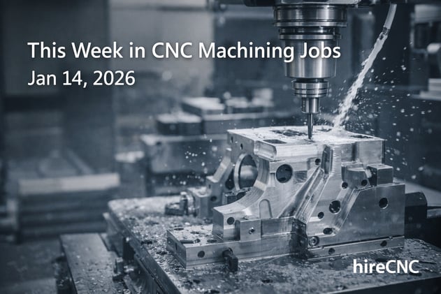 This Week in CNC Machining Jobs - Jan 14/26
