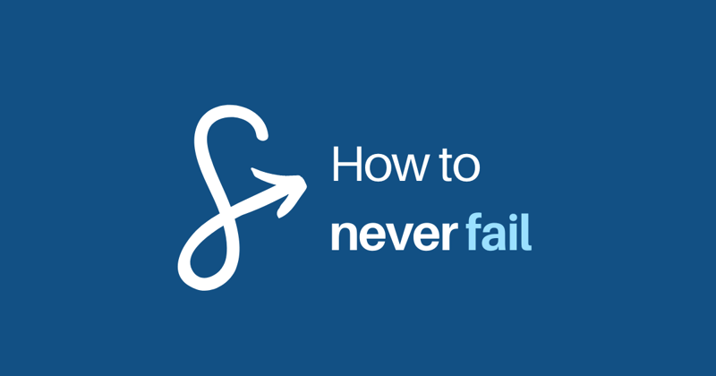 How to never fail