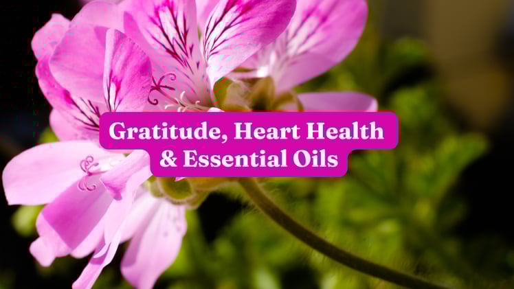 Gratitude, Heart Health & Essential Oils