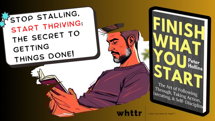Mastering Follow-Through: Insights from Finish What You Start by Peter Hollins