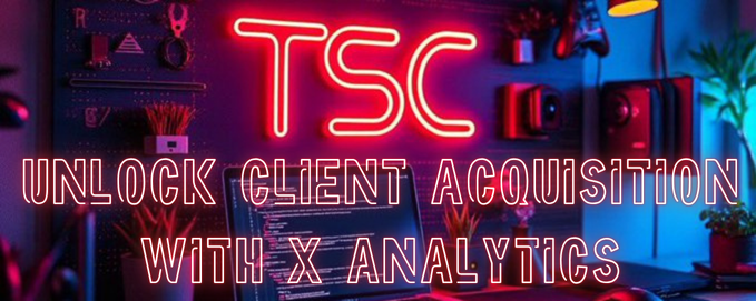 Unlock Client Acquisition with X Analytics