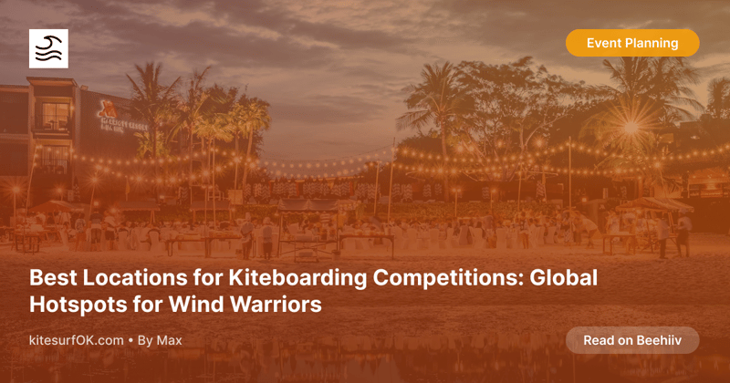 Best Locations for Kiteboarding Competitions: Global Hotspots for Wind Warriors