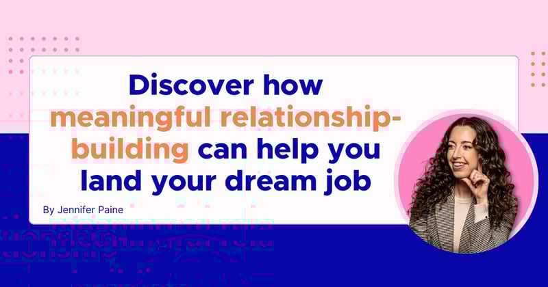 Discover how meaningful relationship-building can help you land your dream job