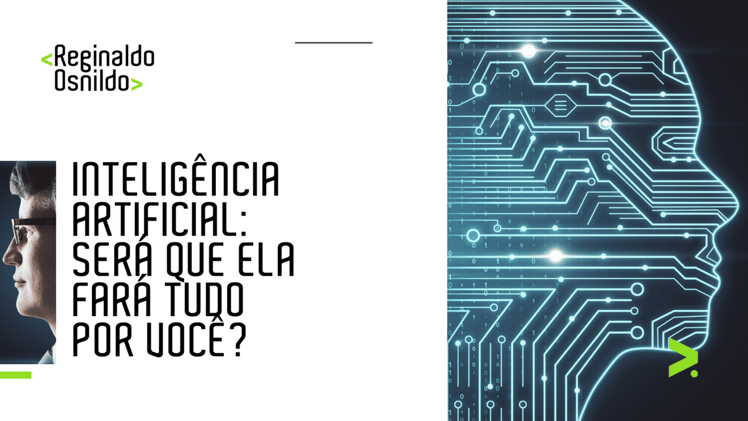Inteligência artificial: será que ela fará tudo por você?