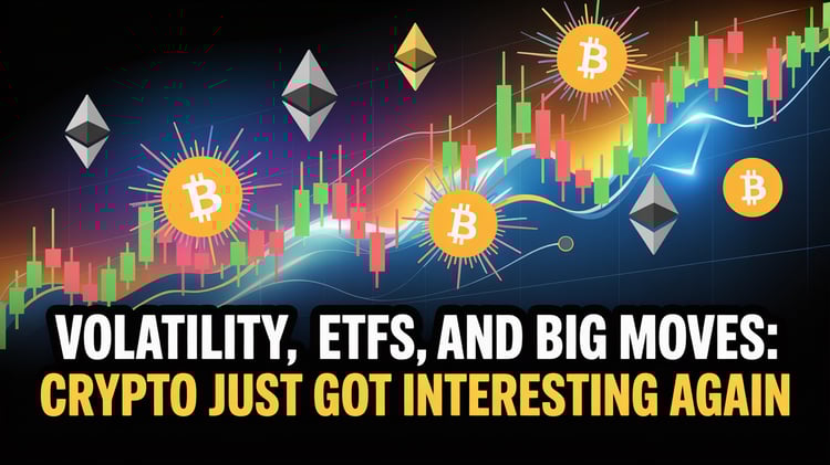Volatility, ETFs, and Big Moves: Crypto Just Got Interesting Again