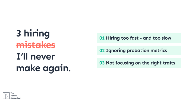 3 hiring mistakes I’ll never make again