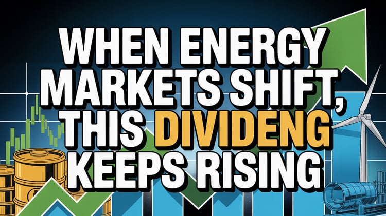When Energy Markets Shift, This Dividend Keeps Rising
