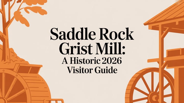 Saddle Rock Grist Mill: A Historic 2026 Visitor Guide