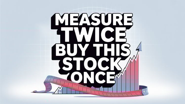Measure Twice, Buy This Stock Once