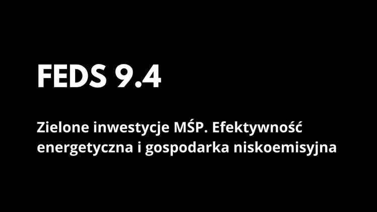 FEDS 9.4 Zielone inwestycje MŚP